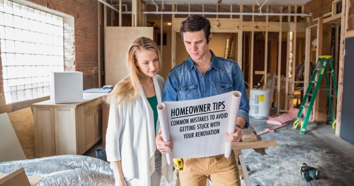 Homeowner Tips – Common Mistakes to Avoid Getting Stuck With Your Renovation  – The Pinnacle List
