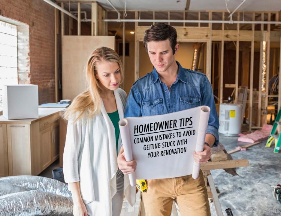 Homeowner Tips – Common Mistakes to Avoid Getting Stuck With Your Renovation  – The Pinnacle List